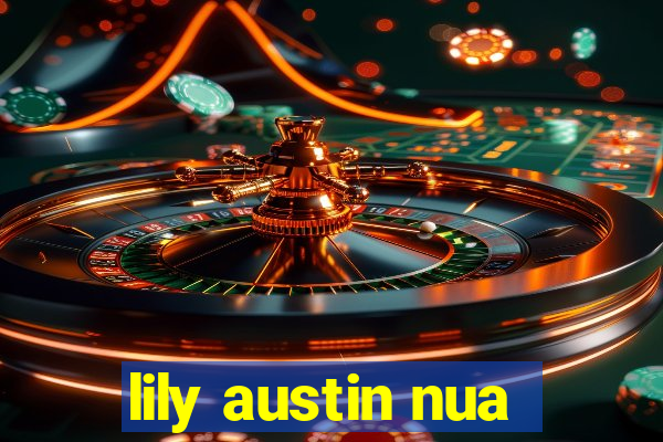 lily austin nua